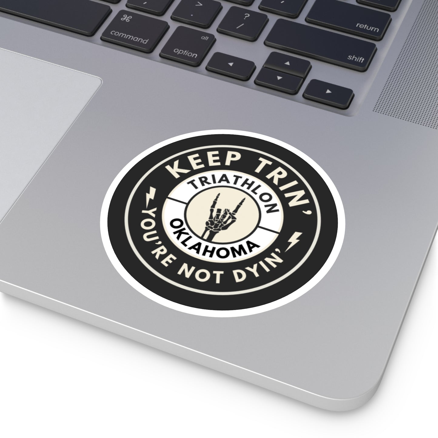 “Keep Trin' You’re Not Dyin” Sticker