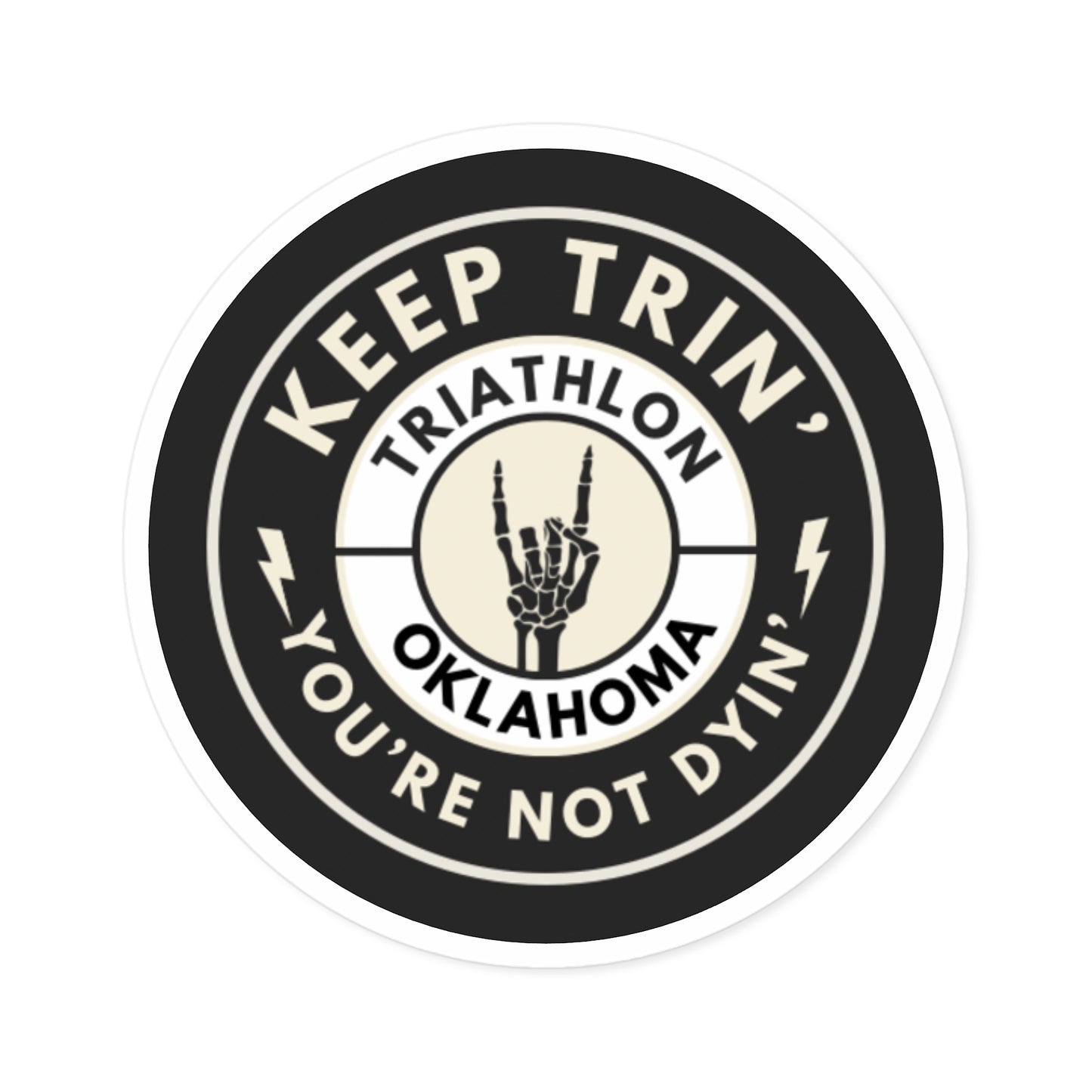 “Keep Trin' You’re Not Dyin” Sticker